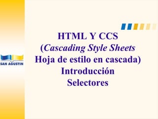 HTML Y CCS (Cascading Style SheetsHoja de estilo en cascada)IntroducciónSelectores 