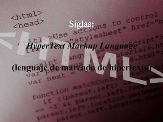 :

   HyperText Markup Language

(lenguaje de marcado de hipertexto)
 