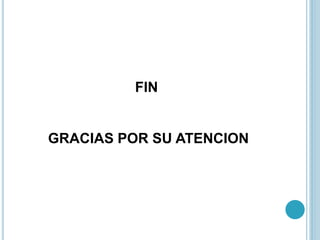 FIN 
GRACIAS POR SU ATENCION 
 