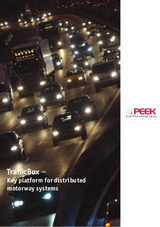 TrafficBox
Key platform for distributed
motorway systems
 