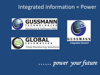 Integrated Solution
Integrated Information = Power
…… power your future
 
