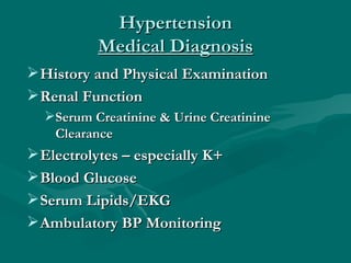 Hypertension
          Medical Diagnosis
 History and Physical Examination
 Renal Function
  Serum Creatinine & Urine C...