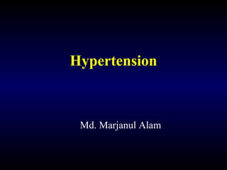 Hypertension
Md. Marjanul Alam
 