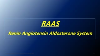 RAAS
Renin Angiotensin Aldosterone System
J. ALSAID. 38TH HTN AND CV HIGHLIGHT SESSION 22ND AUG. 2020. 37
 