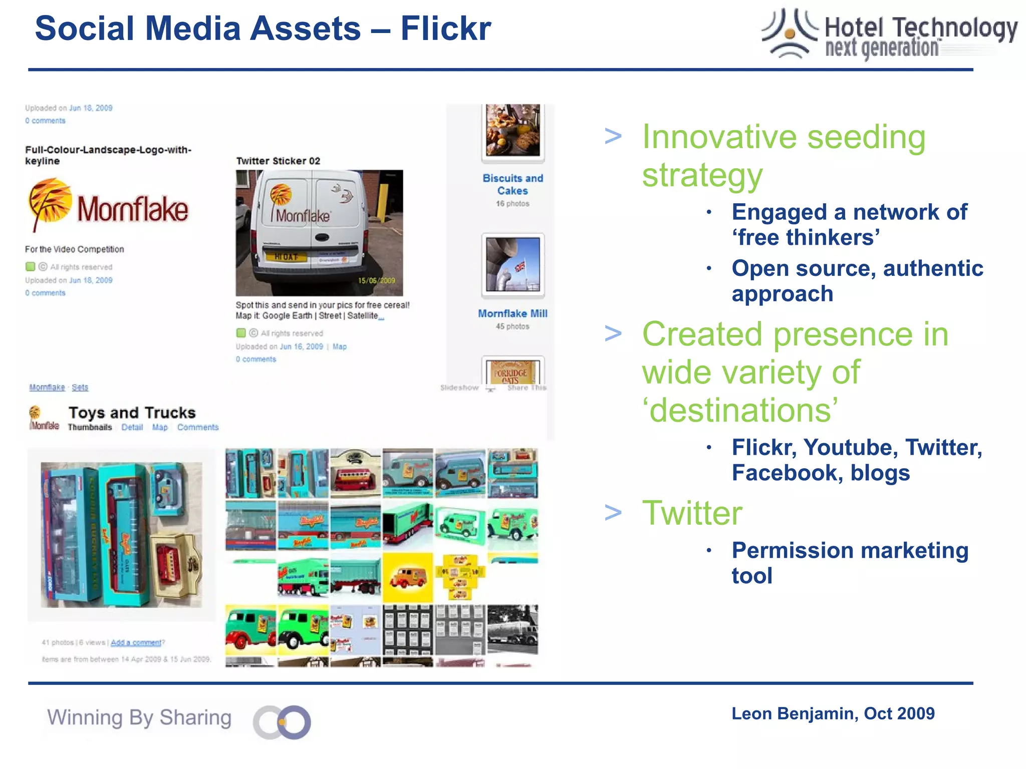 Mornflake Video Competition Make a video about your values £15k first prize 10 week campaign Uvizz Innovative use of video technology Groups, reward structure 52  uVizz video submissions 11,000 unique views 20,000 total views 30-90sec clips 5 TV quality commercials Value = £250k Legal Reasonably straight forward 