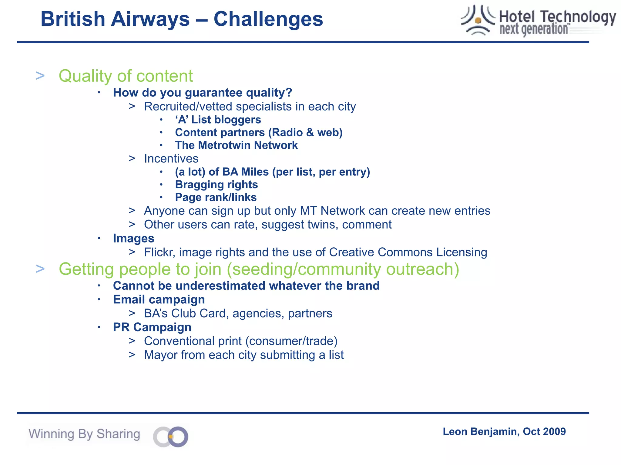 British Airways - Metrotwin Innovative use of Google Maps Improve navigation Easy filtering What’s around my hotel? Twinning Places Areas Indexing The Metrotwin Index Complex algorithm Genuine popularity Prevent ‘gaming’ 