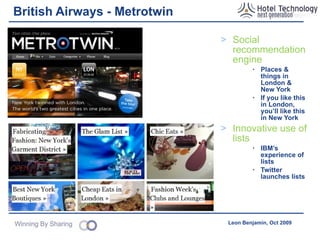 British Airways – Business Case Classes of Business Benefit Intangible Tangible Source of contribution Customer Loyalty & Brand Awareness Direct Revenue Lower Operational Expense Comment Customer/Member profile √   √ Customer intelligence & extending market reach at low cost Advocacy/pass through revenue √ √ √ Sales channel for complimentary products/services Group Discounts √ √   Special offers to subscribers Affiliation √ √   Viral sales Member-Member commerce √ √   Packaging brand products to serve customer's own network Web Services, community, UGC √     Forms deeper customer relationships Competitive research √   √ Access to opinions using polls/surveys Product development & feedback √ √ √ Lower service development costs Peer-to-peer self-help √   √ Reduces contact centre traffic Membership √ √ √ Friends invitations.  Member get member 