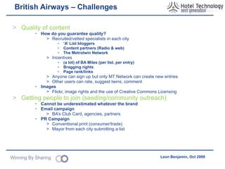 British Airways - Metrotwin Innovative use of Google Maps Improve navigation Easy filtering What’s around my hotel? Twinning Places Areas Indexing The Metrotwin Index Complex algorithm Genuine popularity Prevent ‘gaming’ 