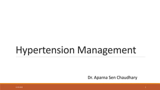 Hypertension Management
Dr. Aparna Sen Chaudhary
13-05-2018 1
 