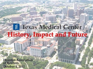 History, Impact and Future
Houston Association
of Realtors
October 4, 2012
 