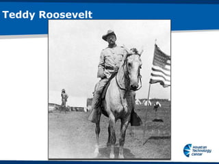 Teddy Roosevelt
 