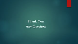 Thank You
Any Question
 