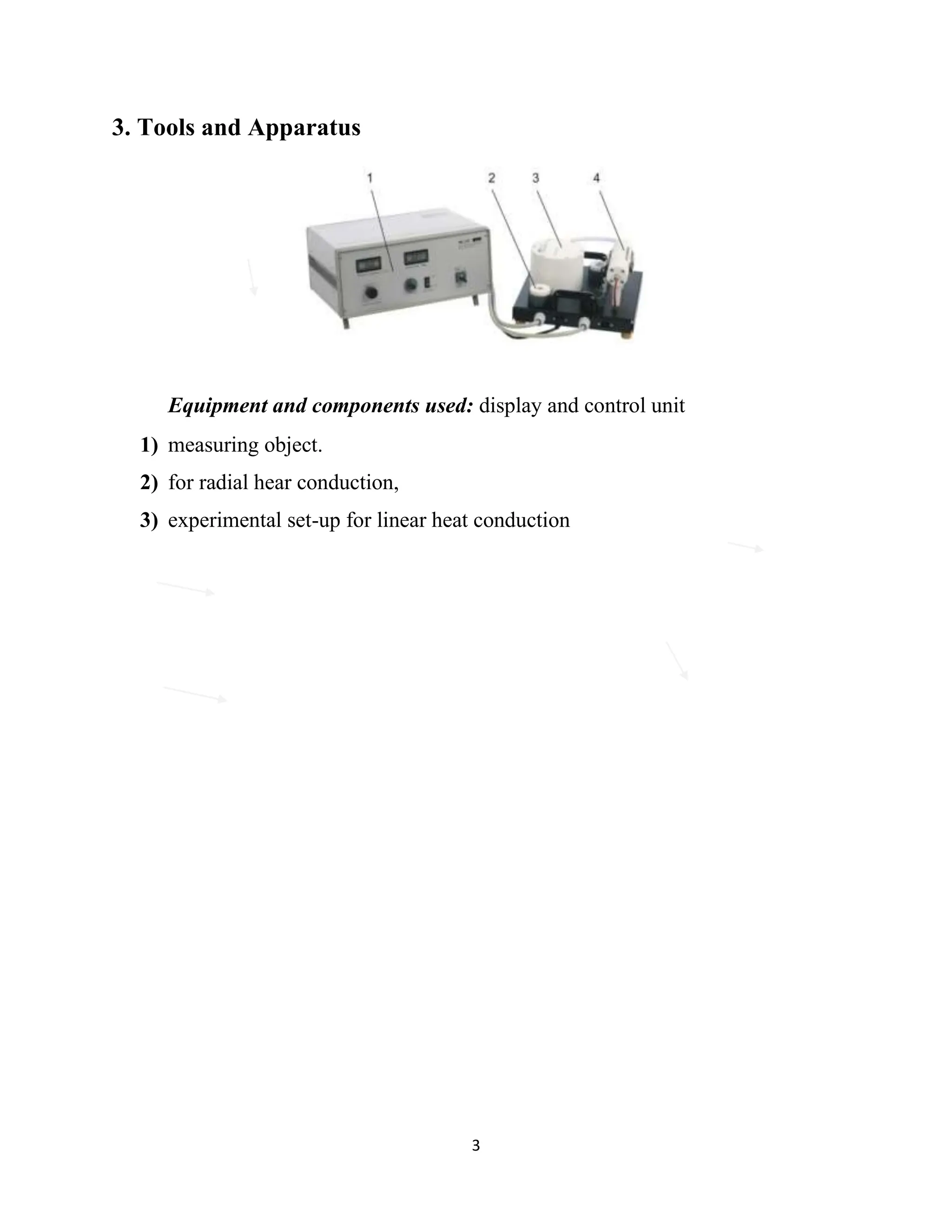 3
3. Tools and Apparatus
Equipment and components used: display and control unit
1) measuring object.
2) for radial hear conduction,
3) experimental set-up for linear heat conduction
TEMP 4, 5 and 6 Display respectively
 