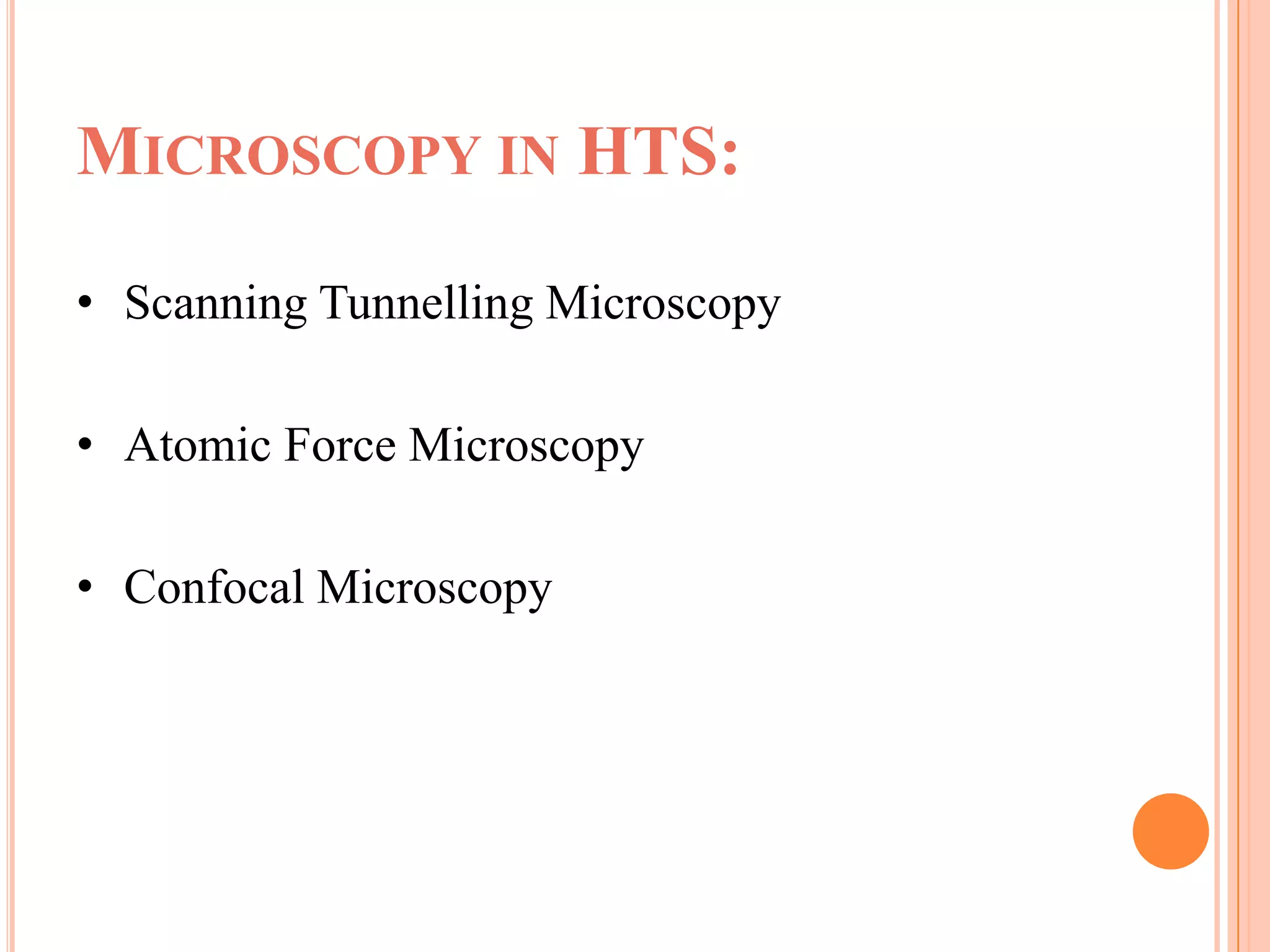 MICROSCOPY IN HTS:

• Scanning Tunnelling Microscopy

• Atomic Force Microscopy

• Confocal Microscopy
 