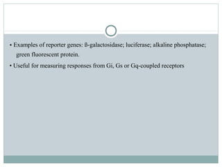 • Examples of reporter genes: ß-galactosidase; luciferase; alkaline phosphatase;
green fluorescent protein.
• Useful for m...