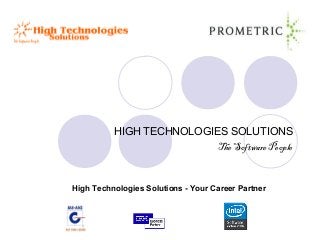 HIGH TECHNOLOGIES SOLUTIONS
                          The Software People


High Technologies Solutions - Your Career Partner
 