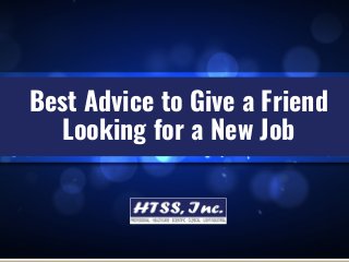 Best Advice to Give a Friend
Looking for a New Job
 