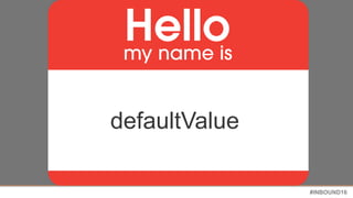 #INBOUND16
defaultValue
 