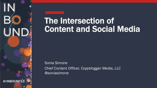 Sonia Simone - The Intersection of Content & Social Media