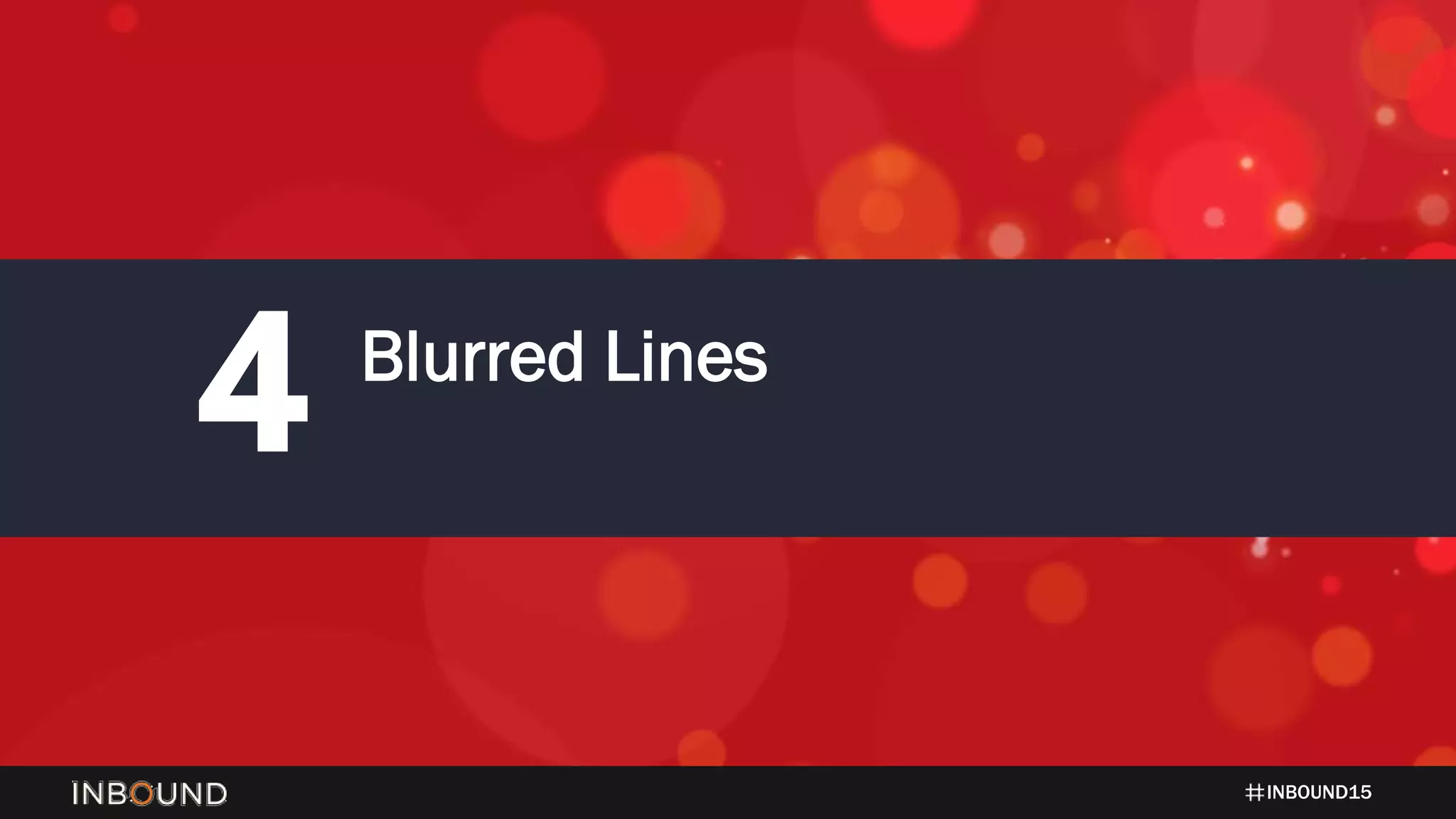INBOUND15
4 Blurred Lines
 