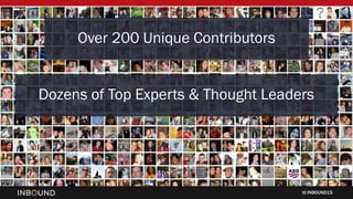 INBOUND15
Over 200 Unique Contributors
Dozens of Top Experts & Thought Leaders
 