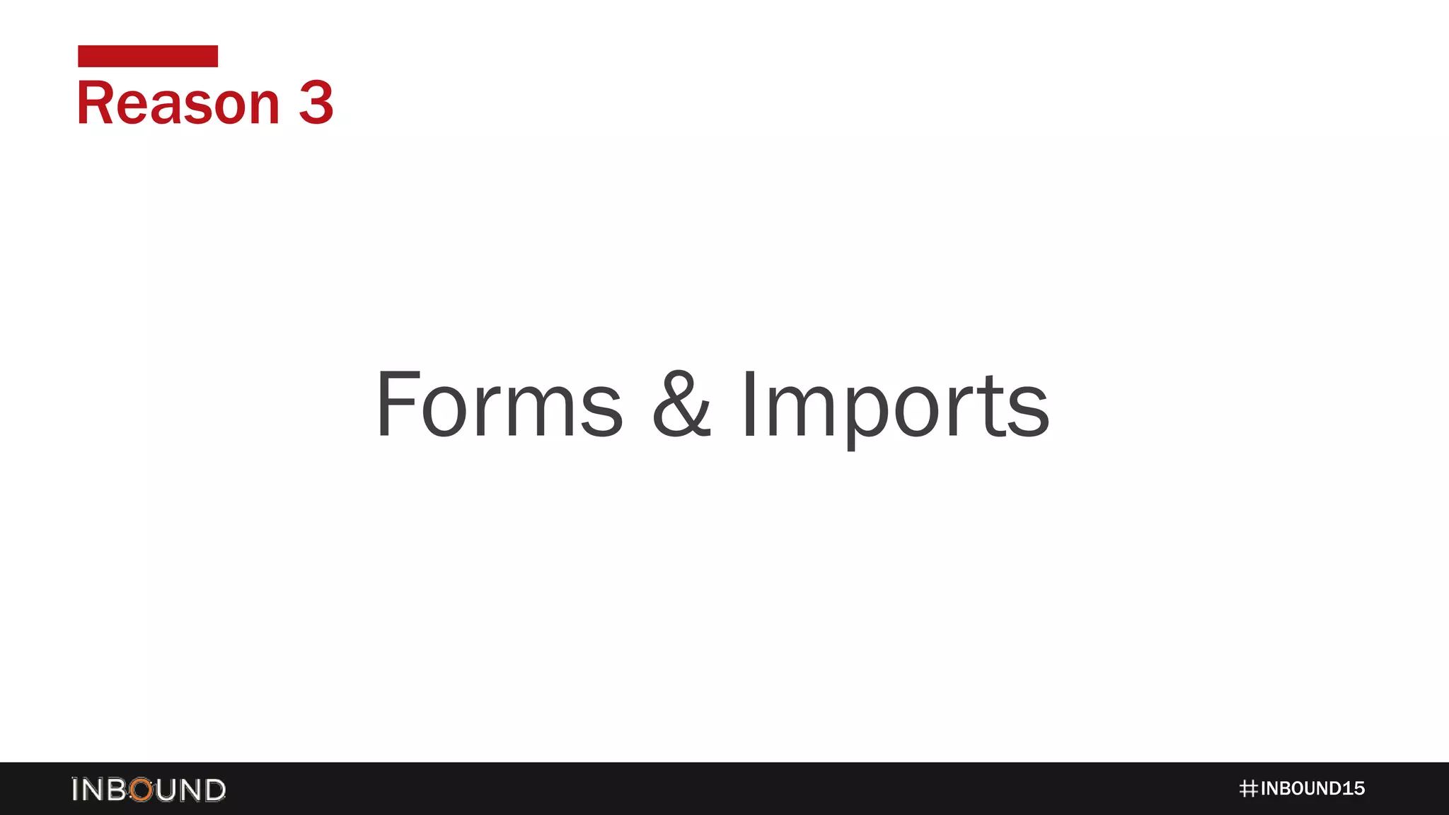 INBOUND15
Reason 3
1424Forms & Imports
 