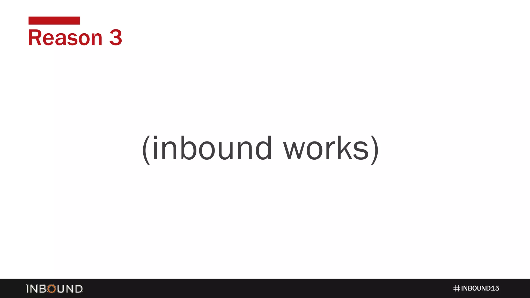 INBOUND15
Reason 3
1424(inbound works)
 