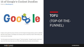 INBOUND15
TOFU
(TOP-OF-THE-
FUNNEL)
 