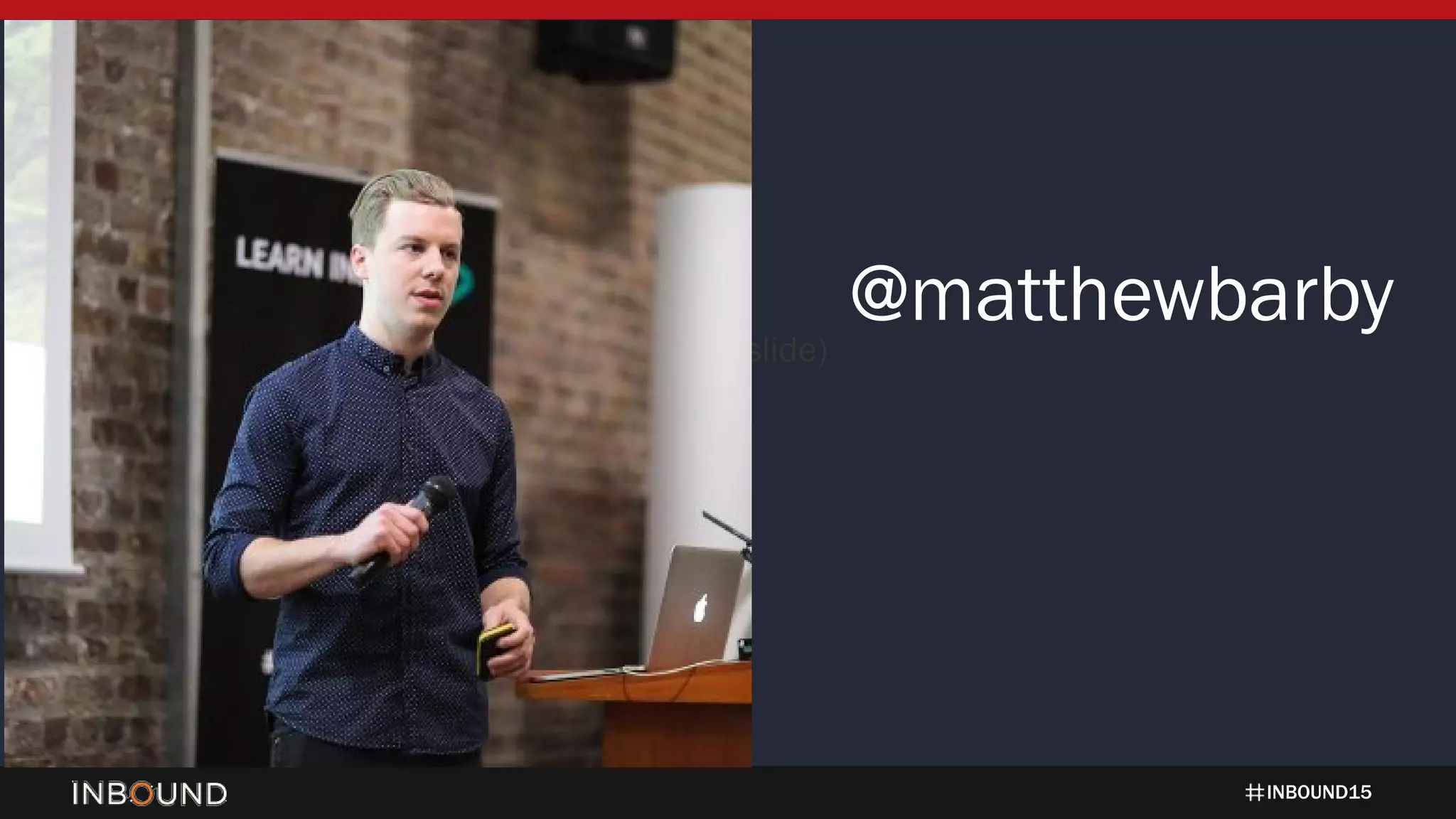 INBOUND15
(general blank slide)
@matthewbarby
 