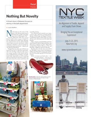 MASS
Retail
Nothing But Novelty
A Kmart store in Delaware focuses on
whimsy in the bath department
BY JULIE MURPHY
ovelty looks are the name of the
game in the bath accessories area at
the Kmart store in Pike Creek shop-
ping center in Wilmington, Del.
The late 1980s/early 1990s unit is one of
Kmart’s smaller stores, so space is limited. In
the aisle adjacent to its other home offerings,
the retailer devotes just two shelved display
units to bath accessories and shower curtain
collections. And there is only one brand rep-
resented among the assortment — Kmart’s pri-
vate label Essential Home.
Though there are only a pair of ﬁxtures on
hand, the store has 12 collections represented.
The Cats and Dogs collection takes aim at
the younger members of the family and fea-
tures coordinated items including a cat tooth-
brush holder, dog tumbler, as well as matching
bath rug, hand towels and shower curtain. In
this room at least, the canines and felines will
assuredly get along.
Less domesticated animals were repre-
sented in other collections including Spunky
Monkey, Wild Lodge and Happy Creatures.
Coordinating shower curtain rings were avail-
able for some collections to tie the whole look
together.
Other categories included Hollywood Glam
which featured a kitschy high-heeled shoe soap
dish and an emphasis on pink. Other looks
included Pearl Shells, Moroccan Tile and
Point Bay, a lighthouse themed collection.
Regular prices for the items were $9.99
for soap dishes, shower hooks and toothbrush
holders; $12.99 for lotion pumps and wastebas-
kets; $16.99 for bath rug and $19.99 for shower
curtains.
While inventory was fairly slim — not
unusual for Kmart — the area was
tidy and cleanly merchandised.
H&TT
Novelty looks for the bath rule the shelves at Kmart
and run the gamut from cats and dogs to jungle
monkeys to Hollywood glam.
An Alignment of Textile, Apparel
and Supply Chain Shows
Bringing You an Exceptional
Experience!
July 21-23, 2015
New York City
www.nyctextileweek.com
NYTW_3.75x12.indd 1 4/27/2015 8:56:51 AM
 