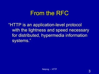 From the RFC “ HTTP is an application-level protocol with the lightness and speed necessary for distributed, hypermedia information systems.” 