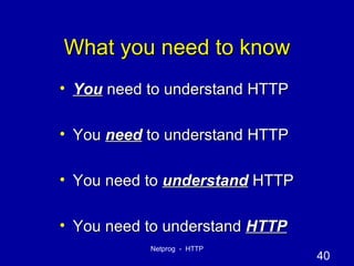What you need to know You  need to understand HTTP  You  need  to understand HTTP You need to  understand  HTTP You need to understand  HTTP 