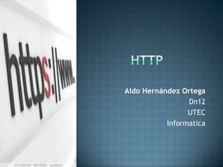 Aldo Hernández Ortega
Dn12
UTEC
Informatica

 