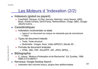 01/01/2010

Les Moteurs d ’Indexation (2/2)
Indexeurs (gratuit ou payant)
FreeWAIS, Glimpse, ht://Dig, Harvest, AltaVista,...