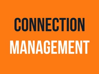 CONNECTION 
MANAGEMENT 
 