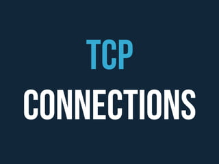 TCP 
Connections 
 