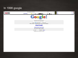 In 1998 google
 