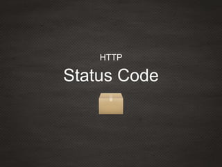 Status Code
HTTP
 