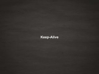 Keep-Alive
 