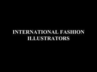 INTERNATIONAL FASHION
ILLUSTRATORS
 