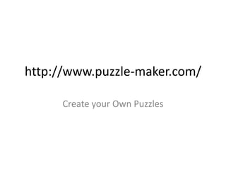 http://www.puzzle-maker.com/
Create your Own Puzzles
 
