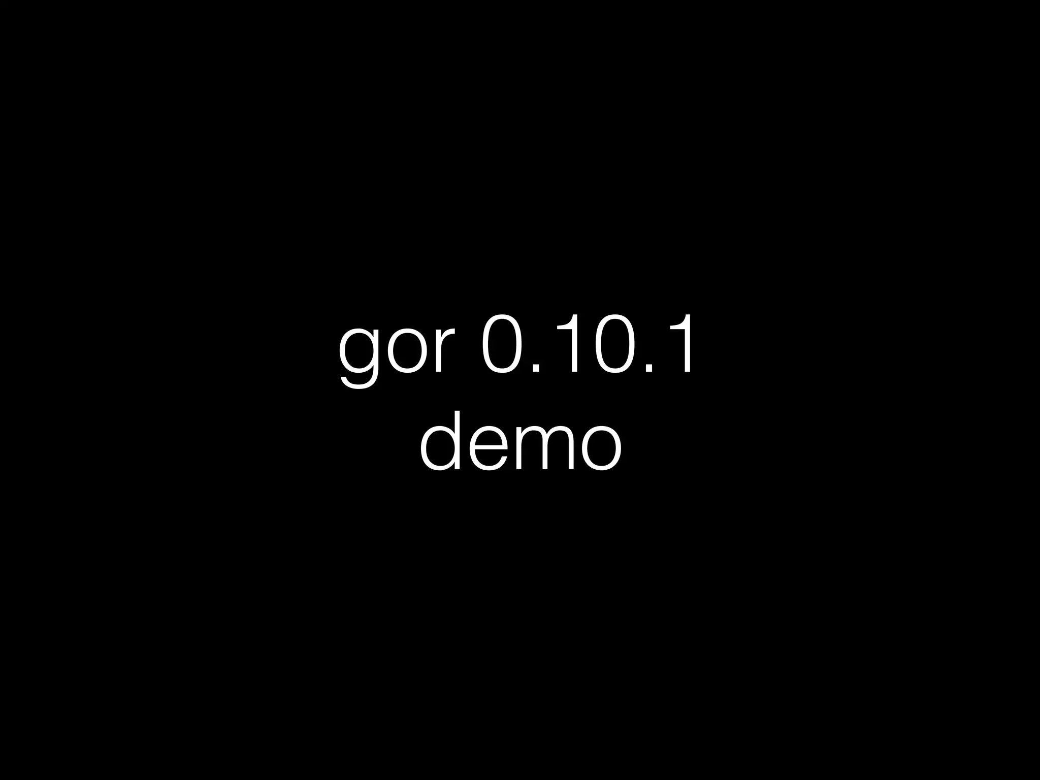 gor 0.10.1
demo
 