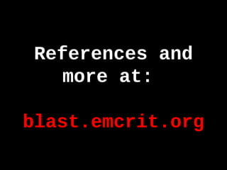 References and
more at:
blast.emcrit.org
 