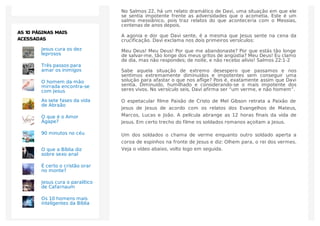 No Salmos 22, há um relato dramático de Davi, uma situação em que ele
se sentia impotente frente as adversidades que o acometia. Este é um
salmo messiânico, pois traz relatos do que aconteceria com o Messias,
centenas de anos depois.
A agonia e dor que Davi sente, é a mesma que Jesus sente na cena da
crucificação. Davi exclama nos dois primeiros versículos:
Meu Deus! Meu Deus! Por que me abandonaste? Por que estás tão longe
de salvar-me, tão longe dos meus gritos de angústia? Meu Deus! Eu clamo
de dia, mas não respondes; de noite, e não recebo alívio! Salmos 22:1-2
Sabe aquela situação de extremo desespero que passamos e nos
sentimos extremamente diminuídos e impotentes sem conseguir uma
solução para afastar o que nos aﬂige? Pois é, exatamente assim que Davi
sentia. Diminuído, humilhado e considerando-se o mais impotente dos
seres vivos. No versículo seis, Davi afirma ser “um verme, e não homem”.
O espetacular ﬁlme Paixão de Cristo de Mel Gibson retrata a Paixão de
Jesus de Jesus de acordo com os relatos dos Evangelhos de Mateus,
Marcos, Lucas e João. A película abrange as 12 horas ﬁnais da vida de
Jesus. Em certo trecho do filme os soldados romanos açoitam a Jesus.
Um dos soldados o chama de verme enquanto outro soldado aperta a
coroa de espinhos na fronte de Jesus e diz: Olhem para, o rei dos vermes.
Veja o vídeo abaixo, volto logo em seguida.
Jesus cura os dez
leprosos
Três passos para
amar os inimigos
O homem da mão
mirrada encontra-se
com Jesus
As sete fases da vida
de Abraão
O que é o Amor
Ágape?
90 minutos no céu
O que a Bíblia diz
sobre sexo anal
É certo o cristão orar
no monte?
Jesus cura o paralítico
de Cafarnaum
Os 10 homens mais
inteligentes da Bíblia
AS 10 PÁGINAS MAIS
ACESSADAS
 