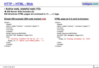 © Peter R. Egli 2015
32/53
Rev. 4.10
HTTP – HTML - Web indigoo.com
9. Active web, stateful web (8/20)
 Java Servlets (2):
HTTP is stateless, i.e. there is no session (there is only an underlying TCP connection that lives for some
seconds and then goes away). A session represents the current status of the relationship between client and
web server including the current state of user data (username etc.). How can a session be controlled for pages
like shopping sites (‚shopping cart‘) where the web server needs to remember what the user placed in the
shopping cart?
Session tracking solution 1: Use cookies:
Servlet can place a cookie on the client (browser) via Cookie class.
Cookie userCookie = new Cookie(„user“,“uid123456“); //add parameter user=uid123456
response.addCookie(userCookie); //add cookie to HTTP response header
The next time the user accesses the same page the browser sends the cookie back to the server (HTTP header
field Cookie:).
Browser
Servlet
GET server.com/Servlet
HTML page
Set-Cookie: user=uid123456
Get server.com/Servlet
Cookie: user=uid123456 Servlet
C
Cookie c = new Cookie(„user“,
“uid1234“);
response.setCookie(c);
Cookie c[] = request.getCookies();
String s =
ServletUtilities.getCookieValue(
c,“user“,NO_VALUE);
Web
Server
 