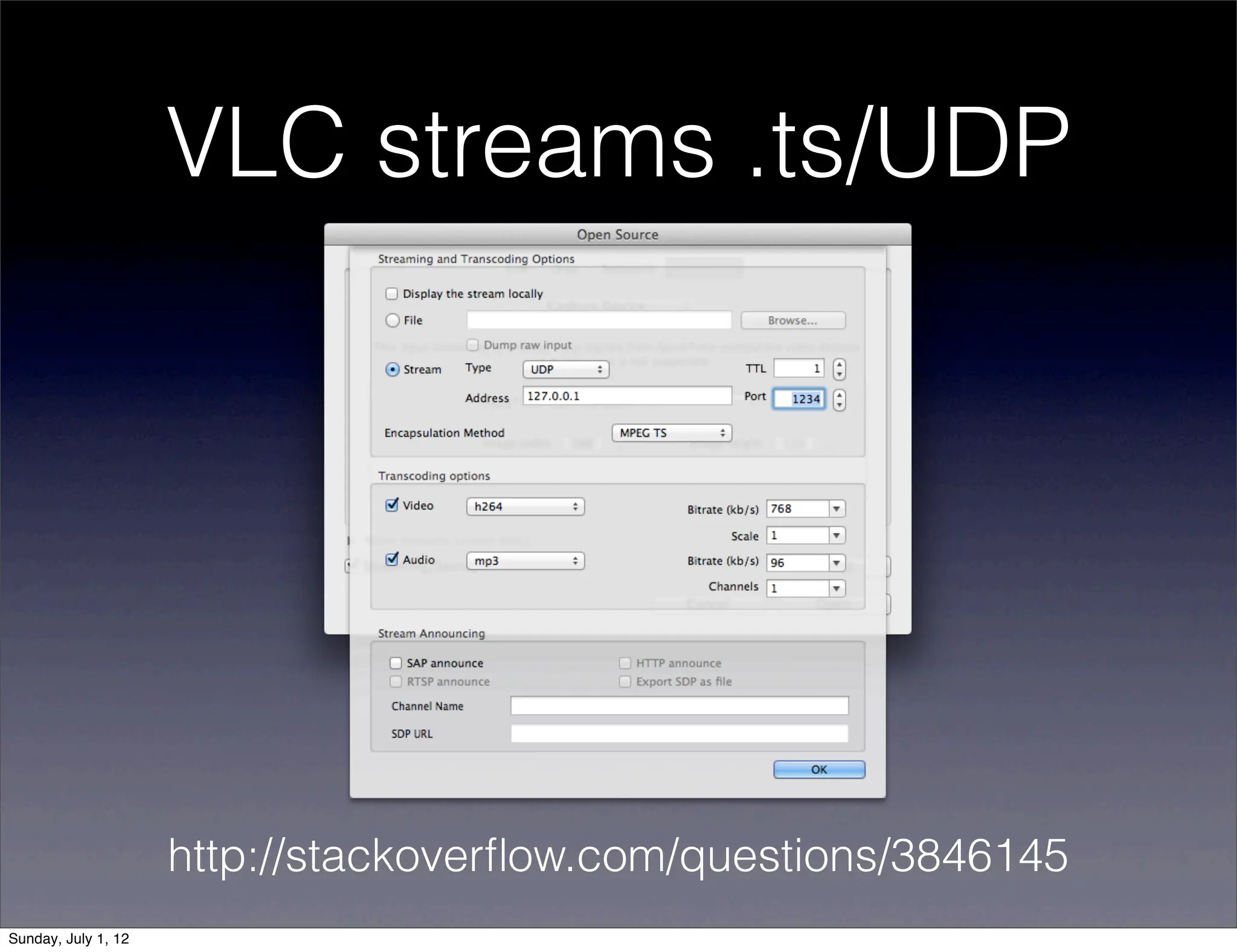 VLC streams .ts/UDP




                     http://stackoverﬂow.com/questions/3846145
Sunday, July 1, 12
 