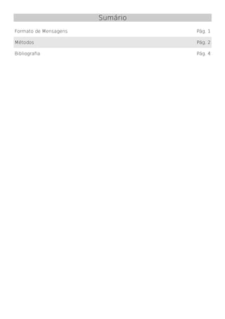 Sumário
Formato de Mensagens             Pág. 1

Métodos                          Pág. 2

Bibliografia                     Pág. 4
 
