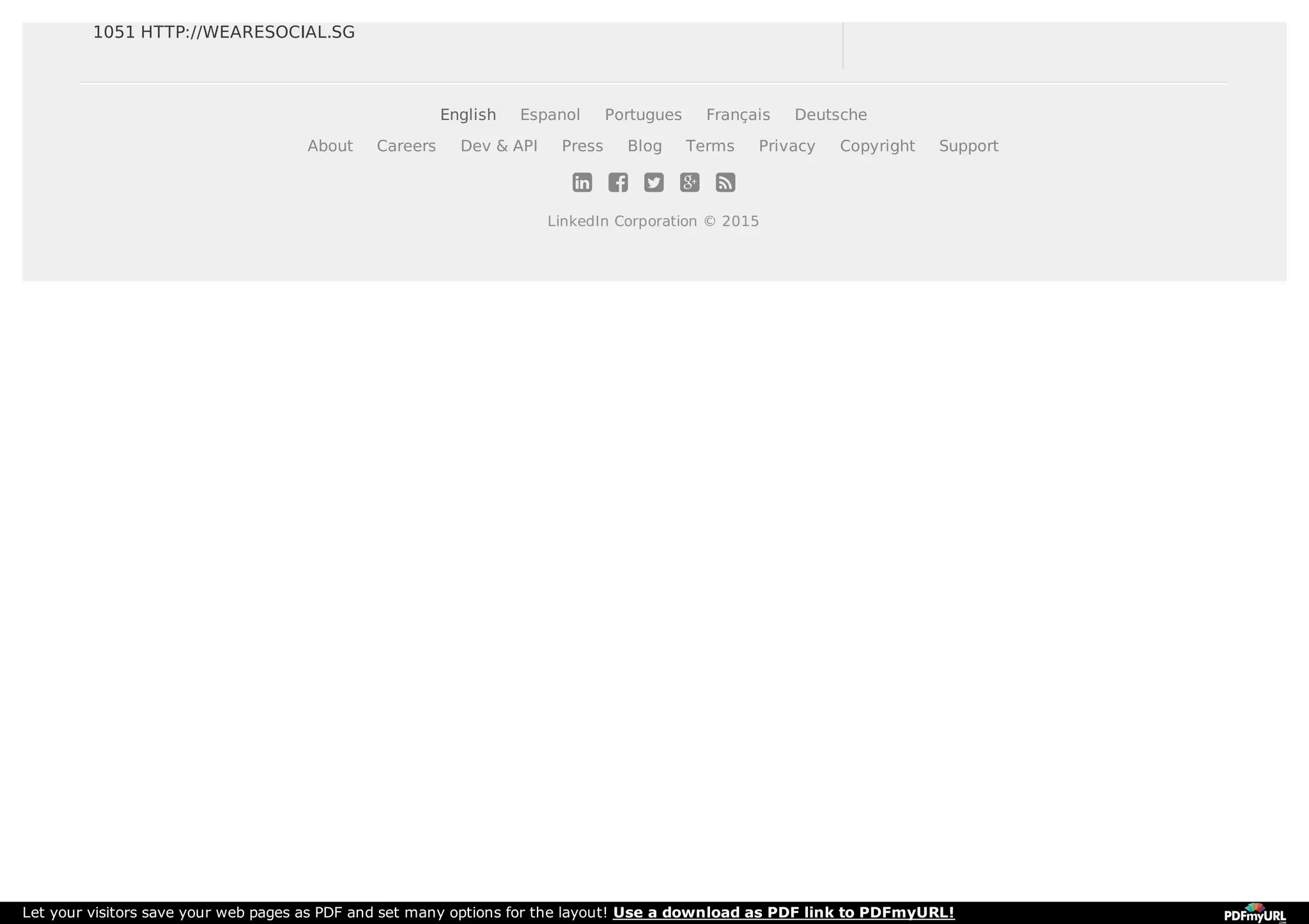 1051 HTTP://WEARESOCIAL.SG
English Espanol Portugues Français Deutsche
About Careers Dev & API Press Blog Terms Privacy Copyright Support
    
LinkedIn Corporation © 2015
Let your visitors save your web pages as PDF and set many options for the layout! Use a download as PDF link to PDFmyURL!
 