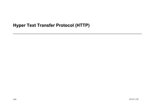 Hyper Text Transfer Protocol (HTTP)




ADI                                   HTTP 1/18
 