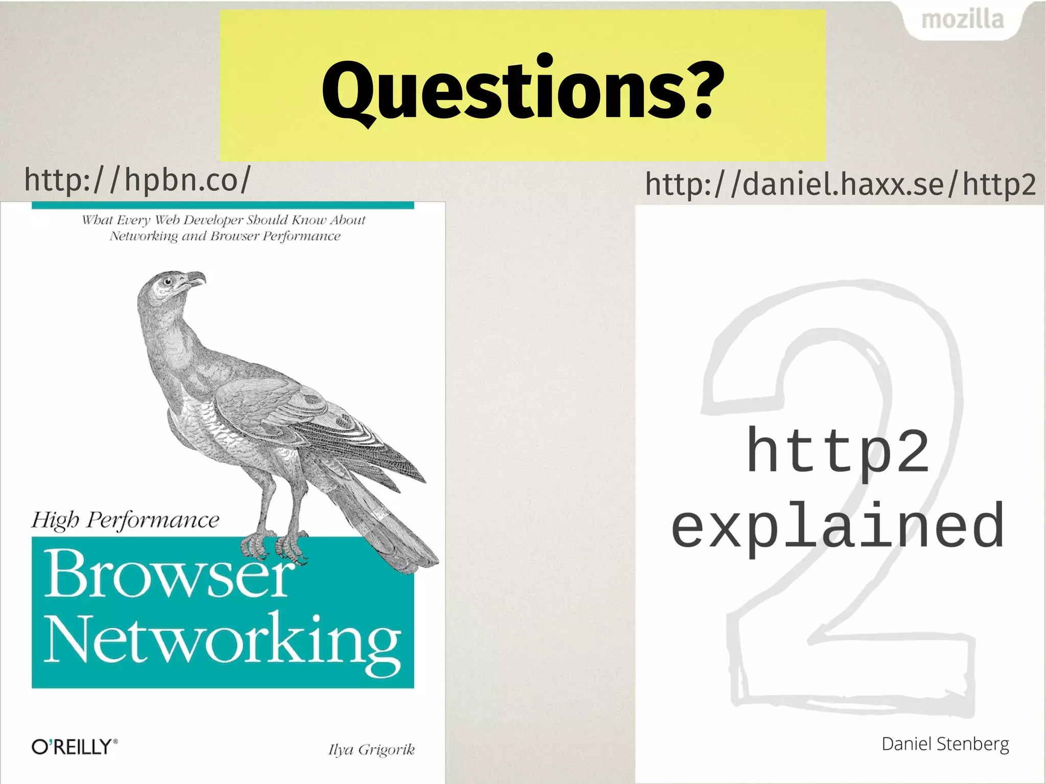 Questions?
http://daniel.haxx.se/http2http://hpbn.co/
 